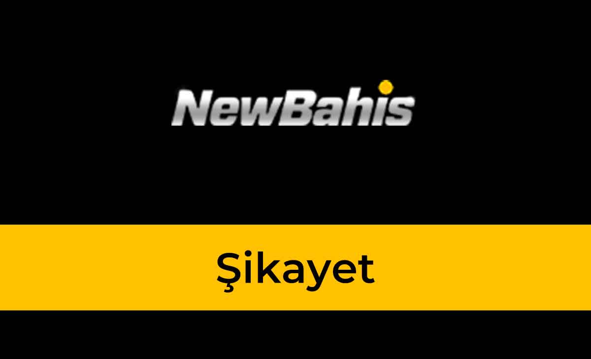 NewBahis Şikayet