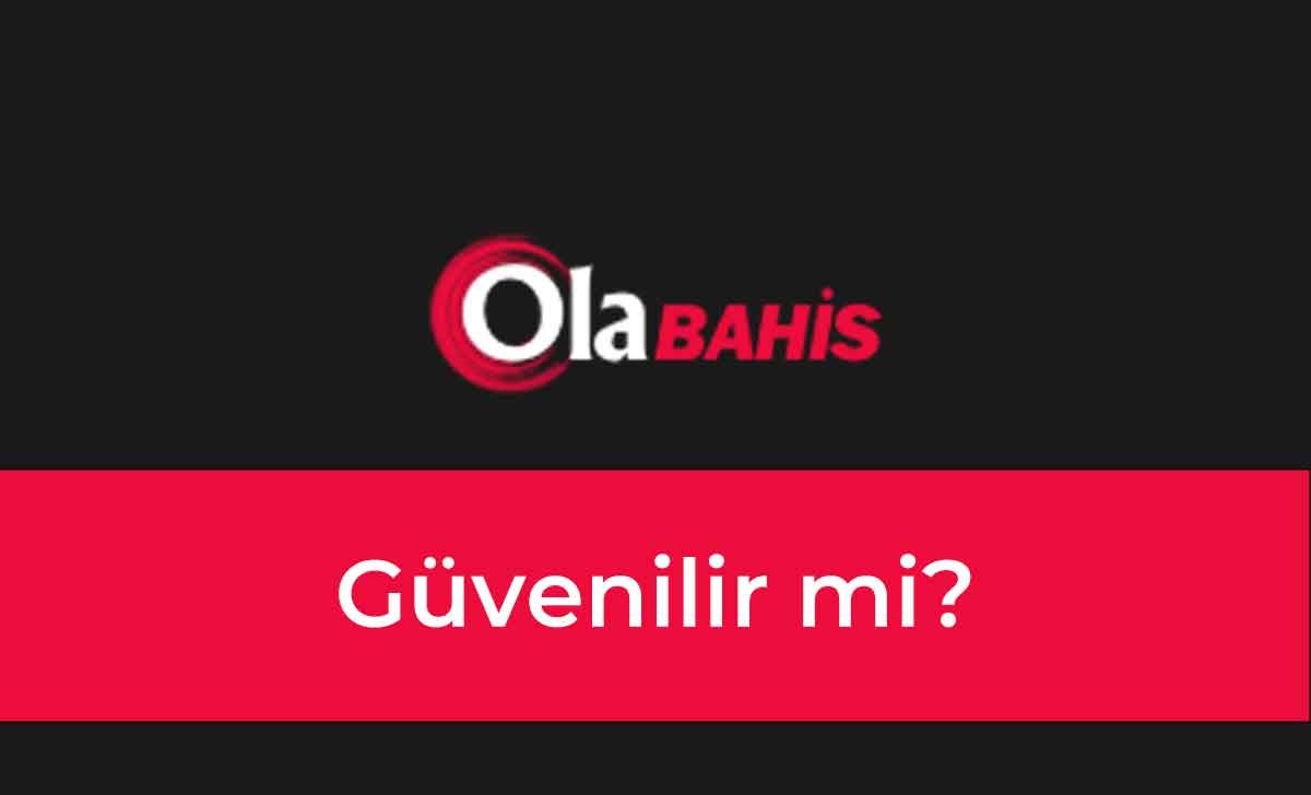 Olabahis Güvenilir mi